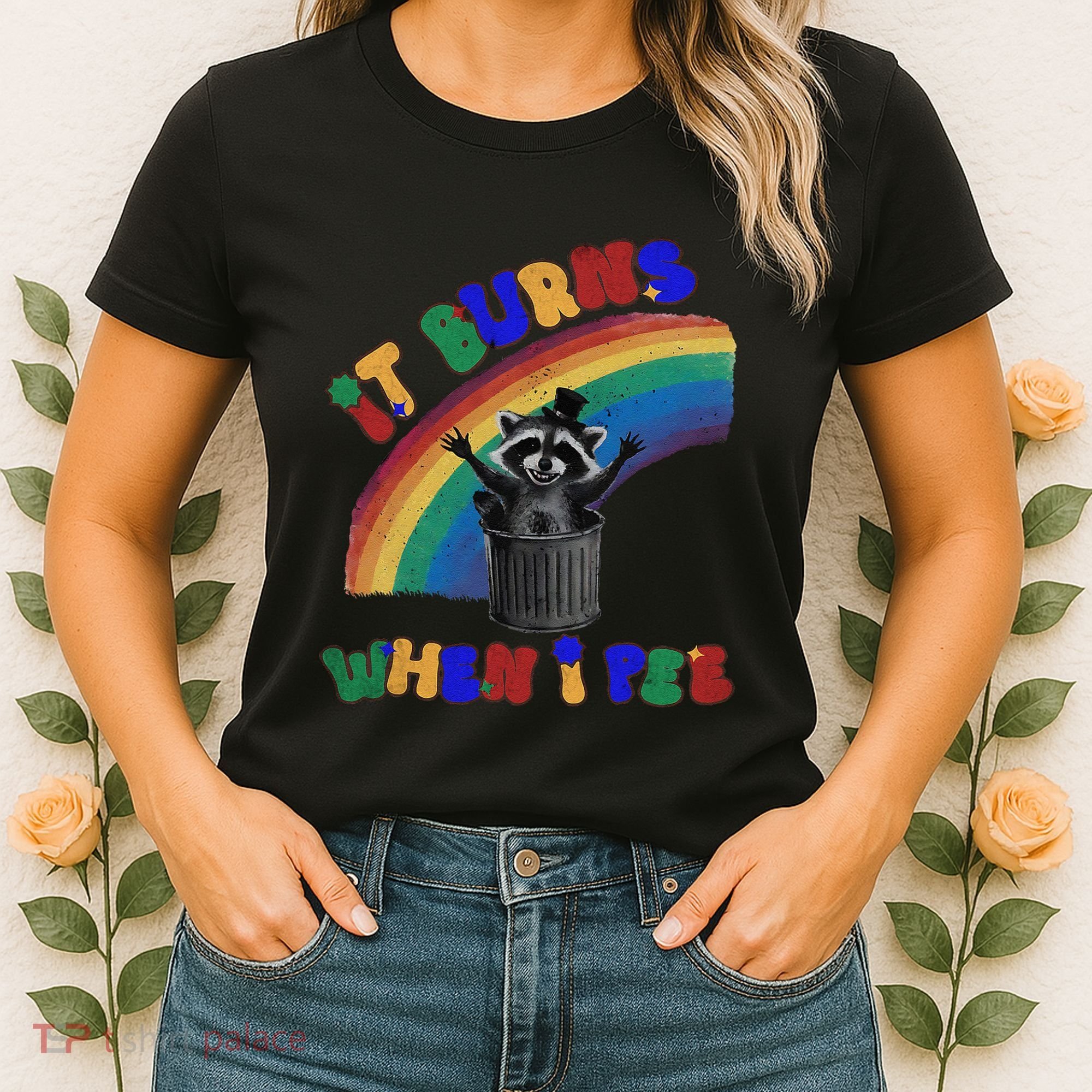 It Burns When I Pee Funny Racoon Meme Rainbow Saying Humor Women's T-Shirt
