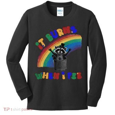 It Burns When I Pee Funny Racoon Meme Rainbow Saying Humor Kids Long Sleeve Shirt