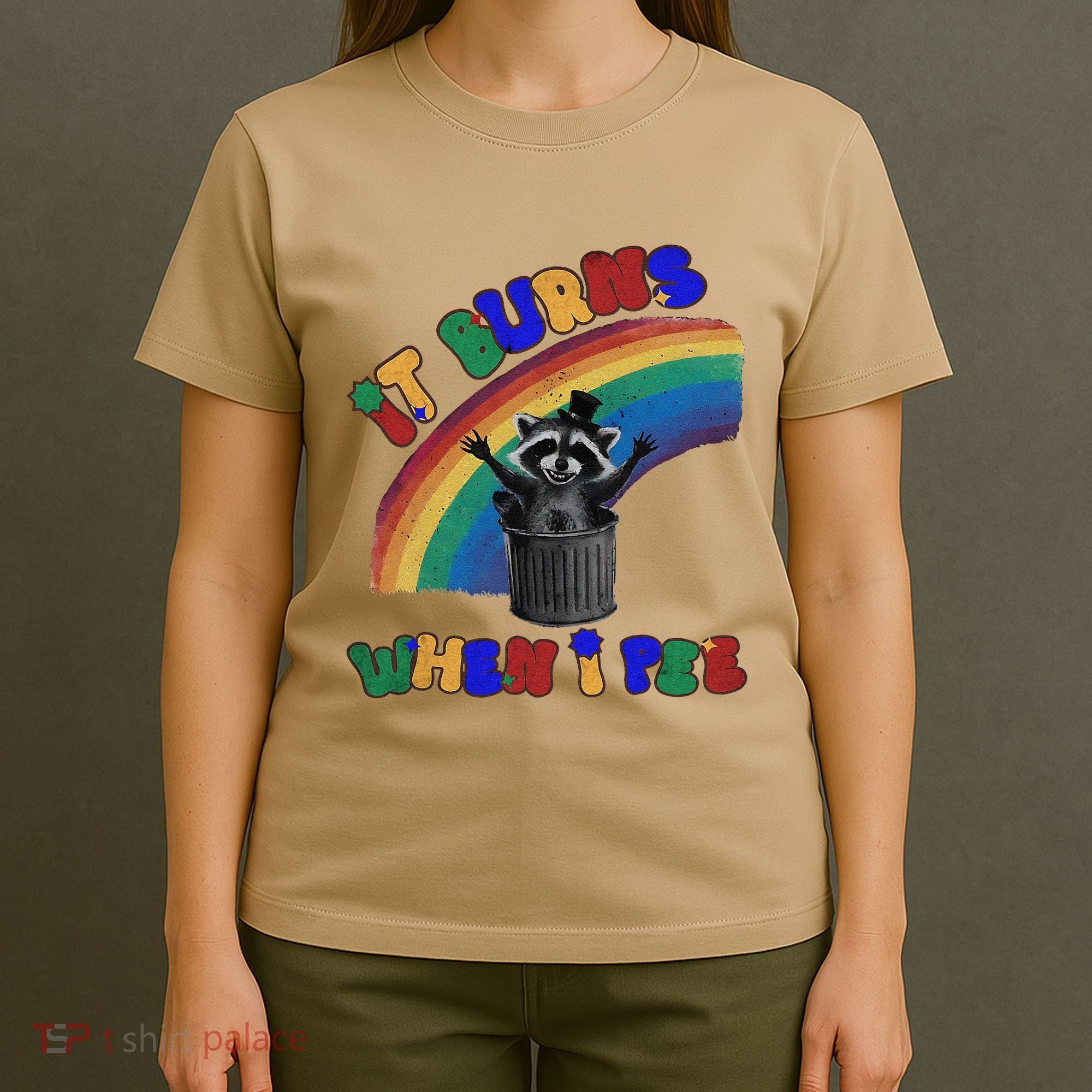 It Burns When I Pee Funny Racoon Meme Rainbow Saying Humor T-Shirt