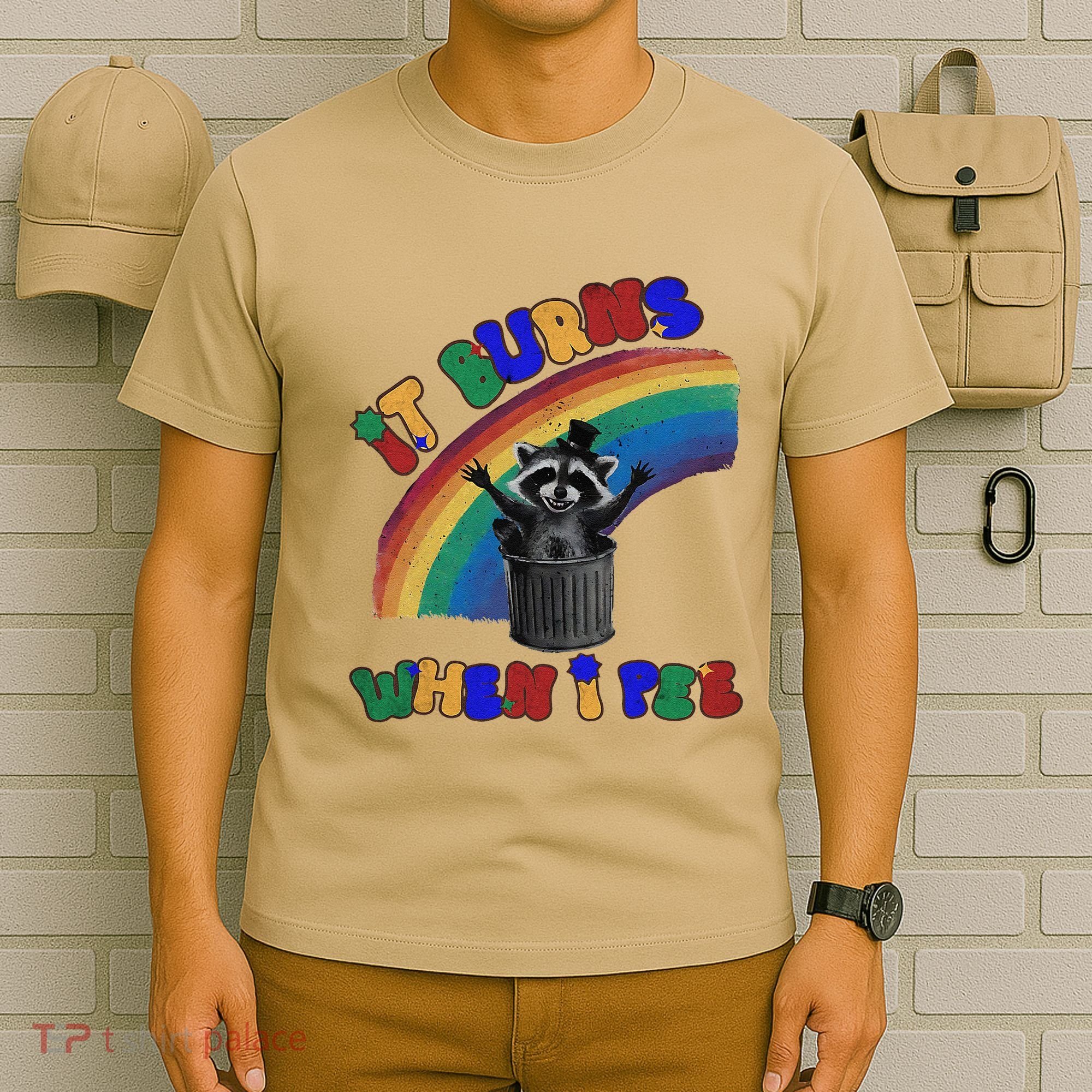 It Burns When I Pee Funny Racoon Meme Rainbow Saying Humor T-Shirt