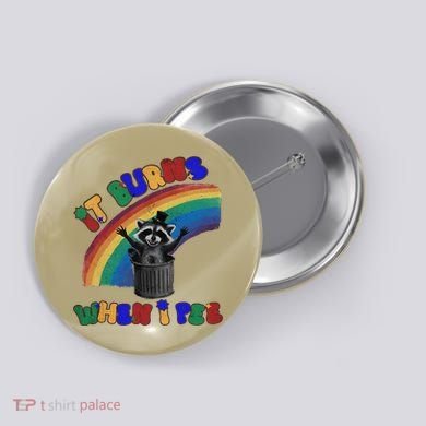 It Burns When I Pee Funny Racoon Meme Rainbow Saying Humor Button