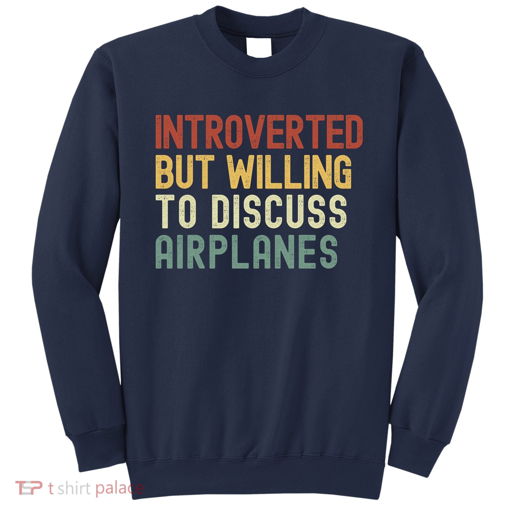 Introverted But Willing To Discuss Airplanes Funny Aviation Airplane Lover Sweatshirt