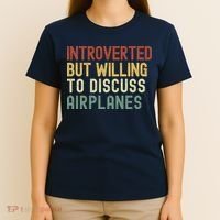 Introverted But Willing To Discuss Airplanes Funny Aviation Airplane Lover T-Shirt thumb 4
