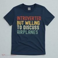 Introverted But Willing To Discuss Airplanes Funny Aviation Airplane Lover T-Shirt thumb 5