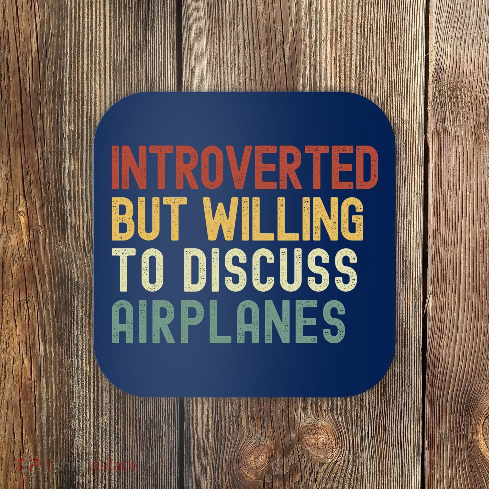 Introverted But Willing To Discuss Airplanes Funny Aviation Airplane Lover Coaster