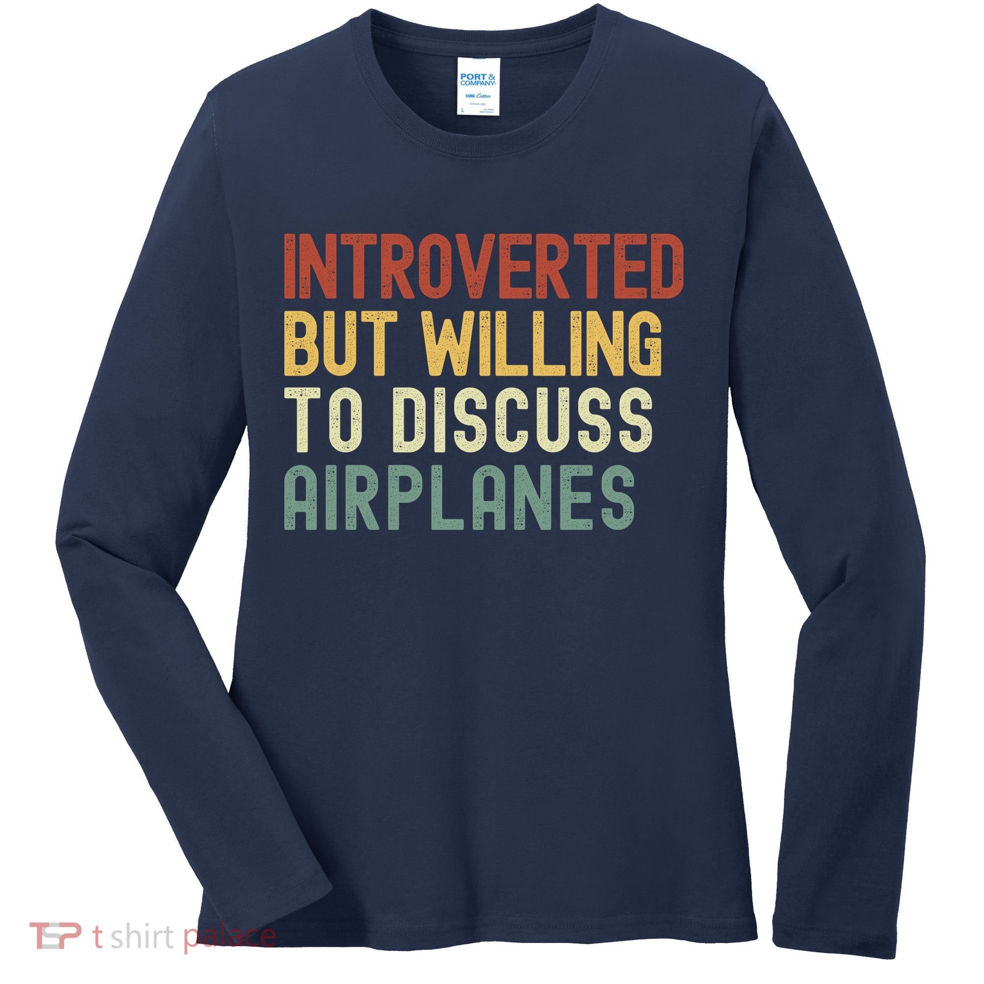 Introverted But Willing To Discuss Airplanes Funny Aviation Airplane Lover Women's Long Sleeve Shirt