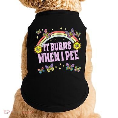 It Burns When I Pee Doggie Tank