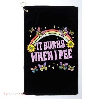 It Burns When I Pee Golf Towel