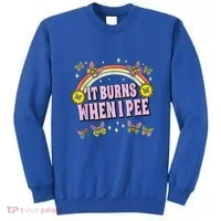 It Burns When I Pee Sweatshirt thumb 0