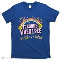 It Burns When I Pee T-Shirt thumb 0