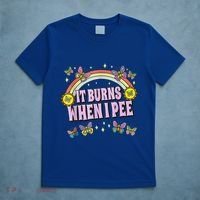 It Burns When I Pee T-Shirt thumb 5
