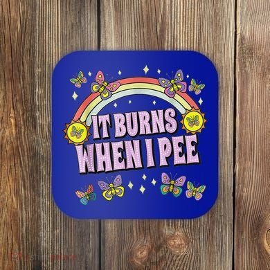 It Burns When I Pee Coaster