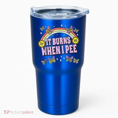 It Burns When I Pee Tumbler