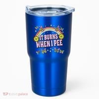 It Burns When I Pee Tumbler thumb 0