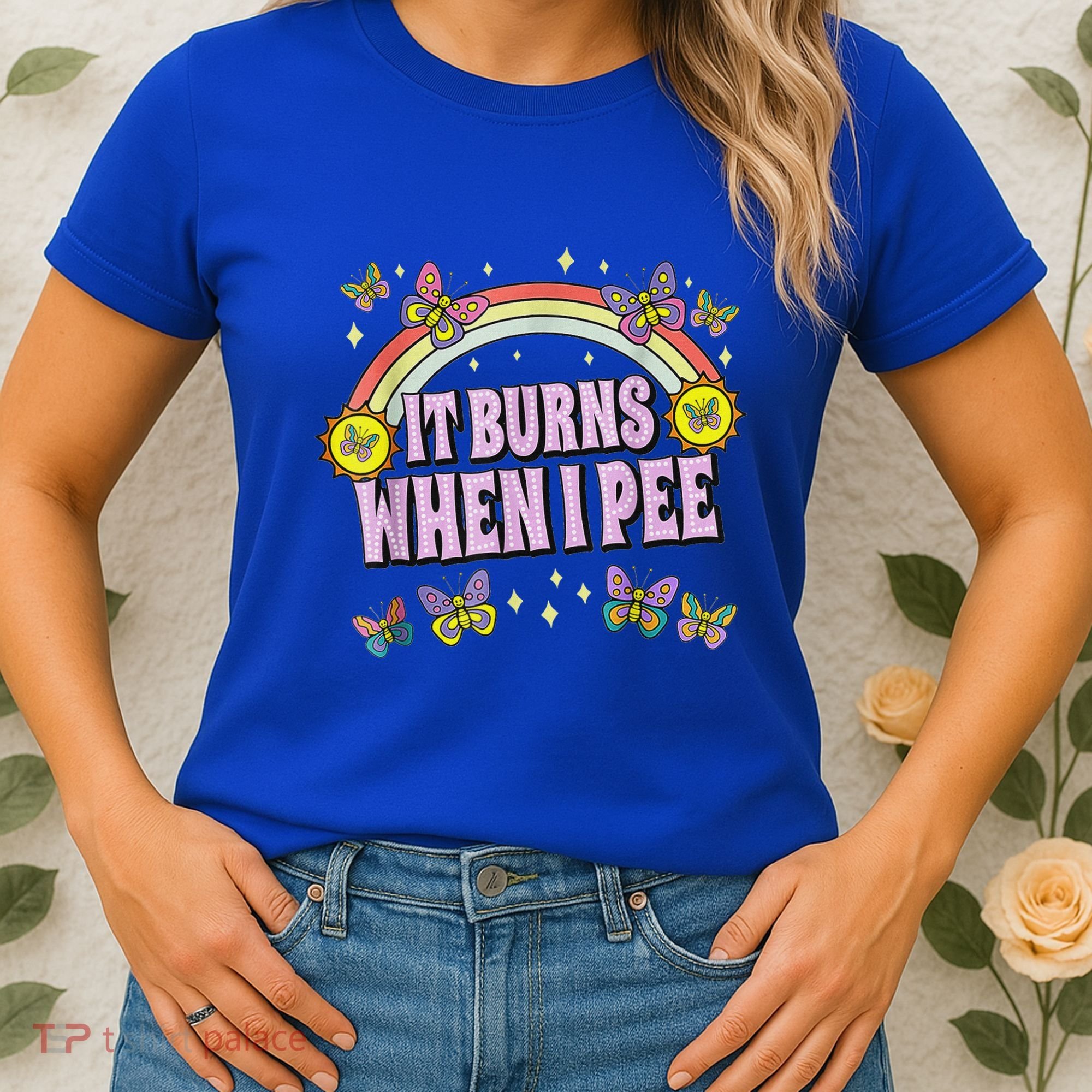 It Burns When I Pee Women's T-Shirt