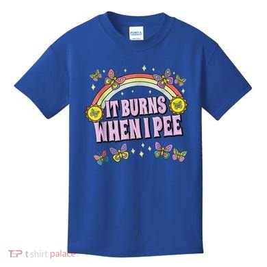 It Burns When I Pee Kids T-Shirt
