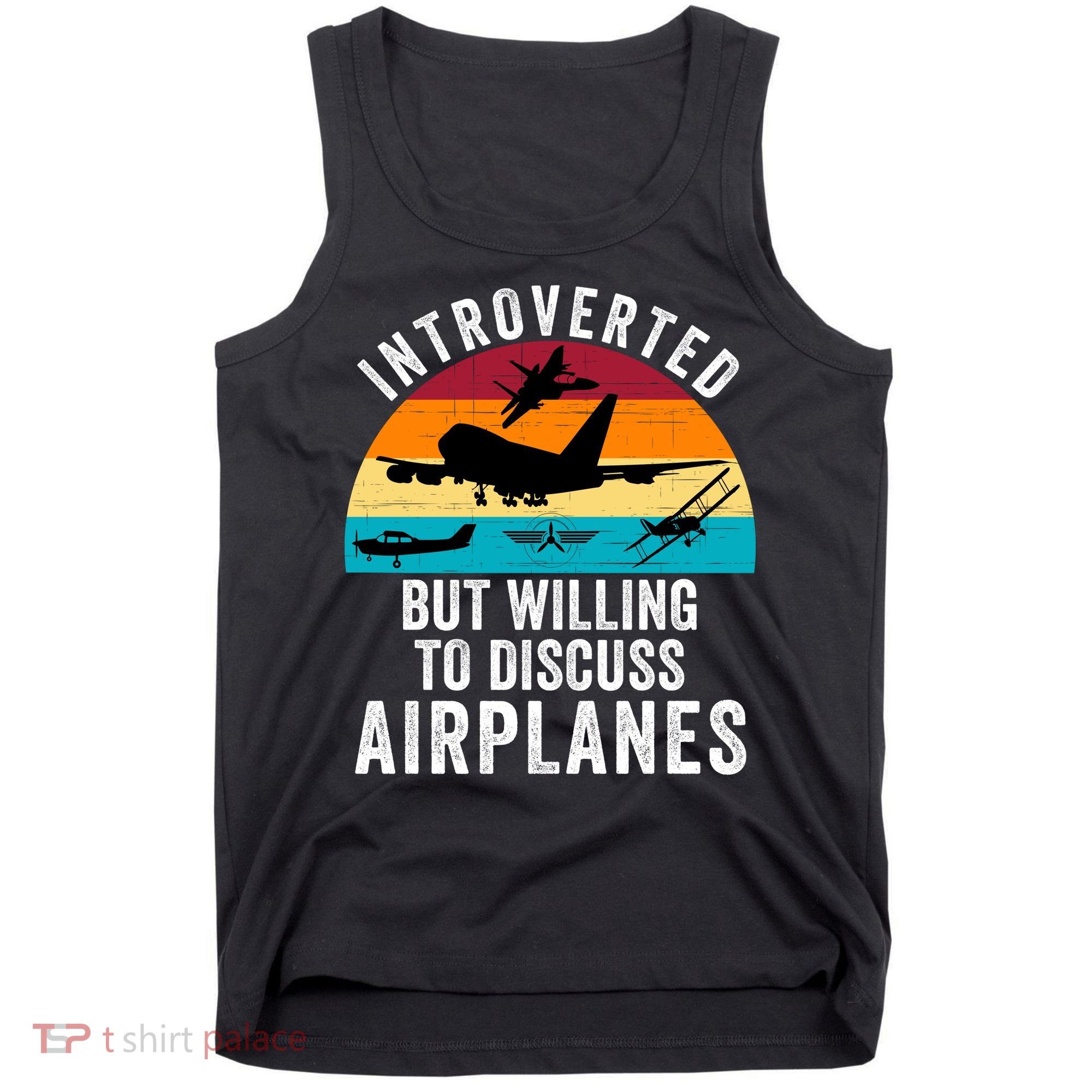 Introverted But Willing To Discuss Airplanes Funny Aviation Funny Pilot Tank Top