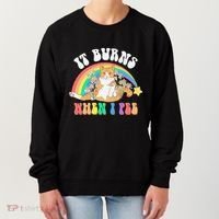 It Burns When I Pee Funny Cat Meme Rainbow Saying Sarcastic Women's Sweatshirt thumb 0