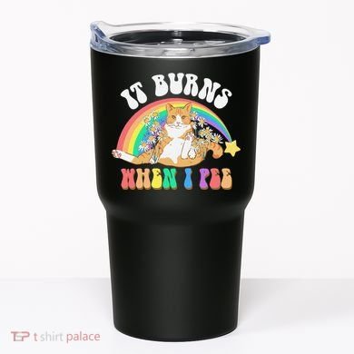 It Burns When I Pee Funny Cat Meme Rainbow Saying Sarcastic Tumbler