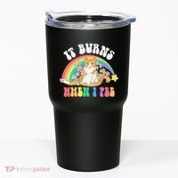 It Burns When I Pee Funny Cat Meme Rainbow Saying Sarcastic Tumbler thumb 0