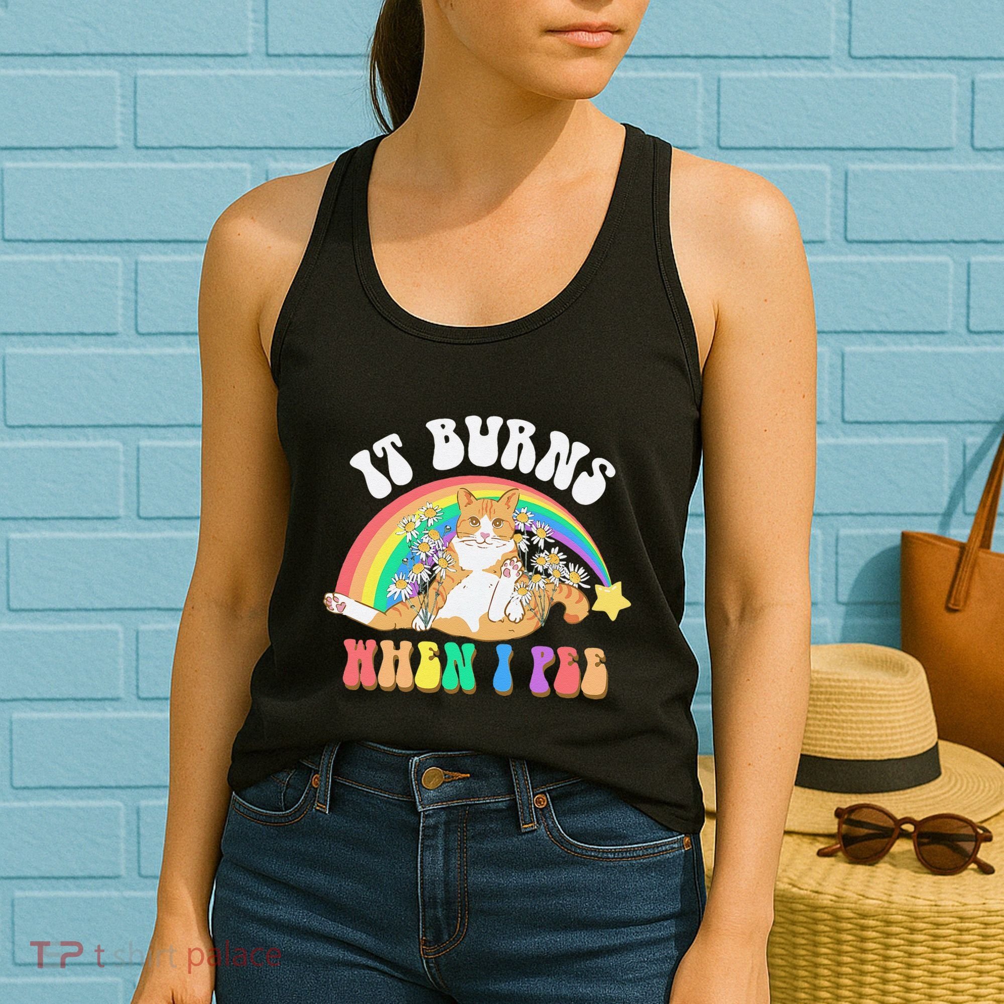 It Burns When I Pee Funny Cat Meme Rainbow Saying Sarcastic Women's Tank Top