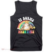 It Burns When I Pee Funny Cat Meme Rainbow Saying Sarcastic Tank Top thumb 0
