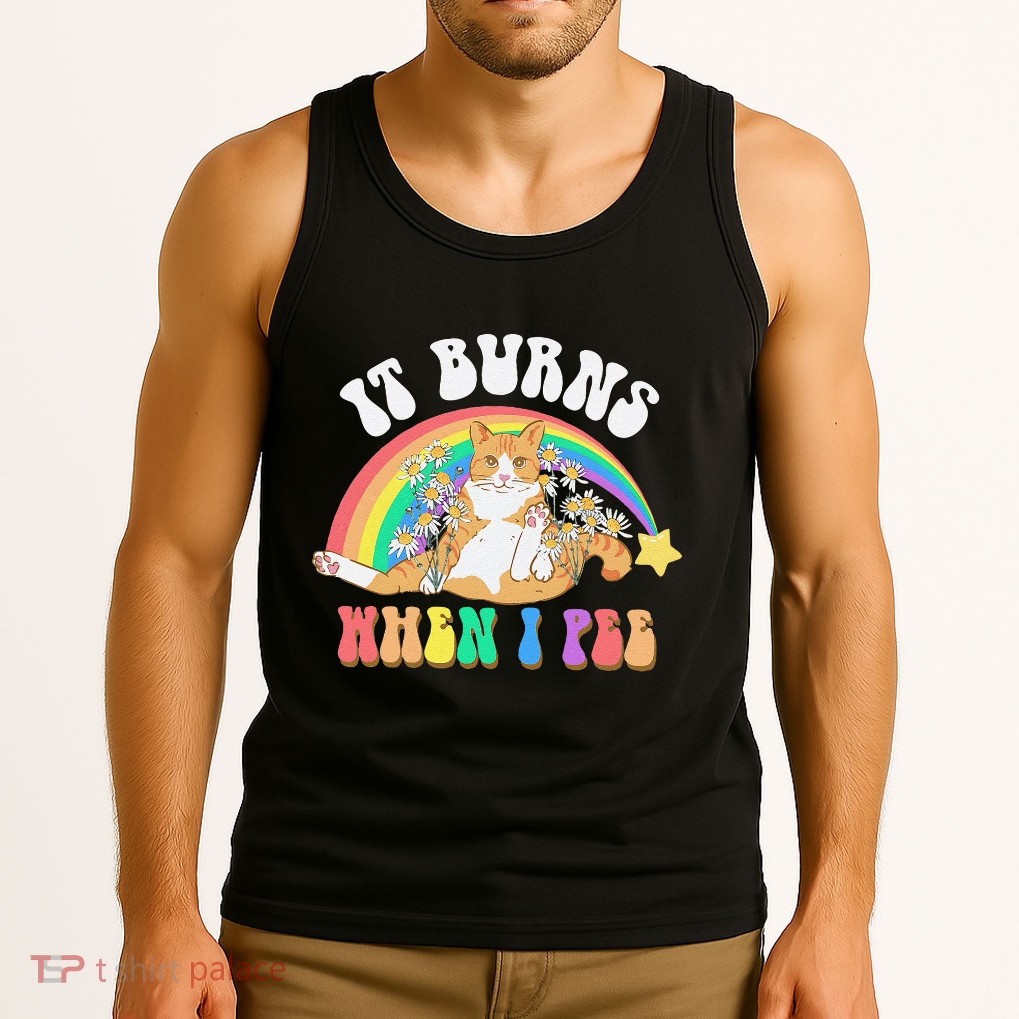 It Burns When I Pee Funny Cat Meme Rainbow Saying Sarcastic Tank Top