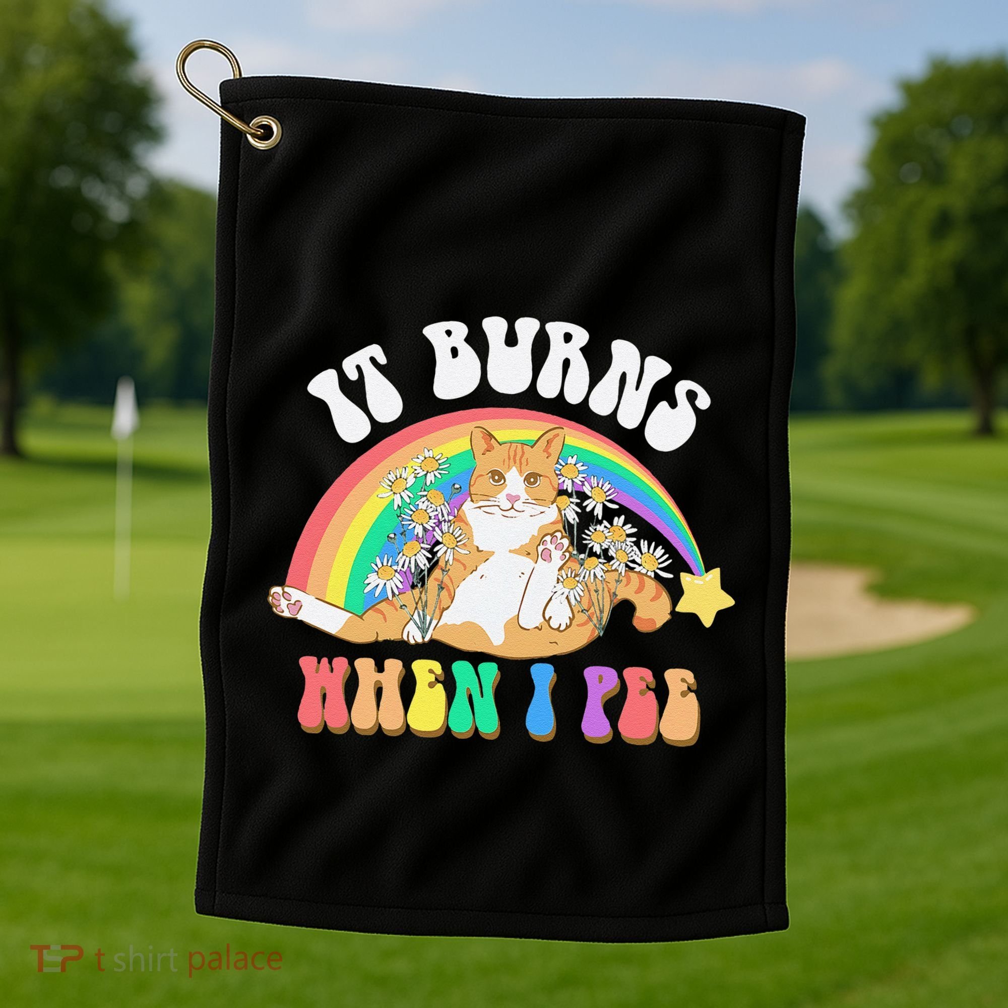 It Burns When I Pee Funny Cat Meme Rainbow Saying Sarcastic Golf Towel