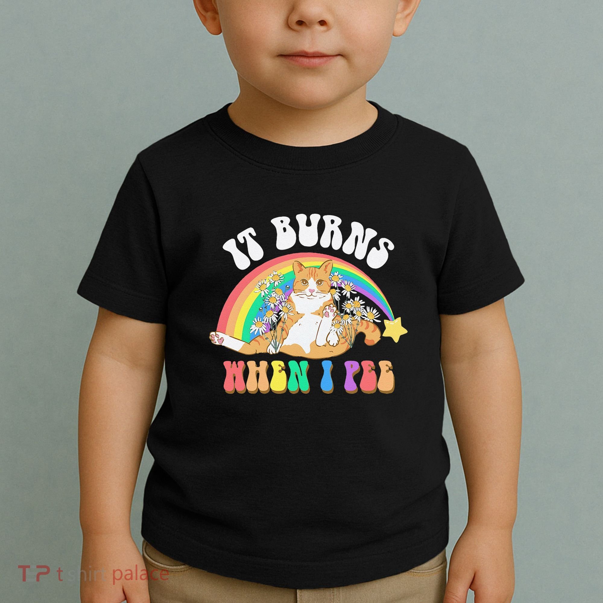 It Burns When I Pee Funny Cat Meme Rainbow Saying Sarcastic Toddler T-Shirt