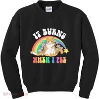 It Burns When I Pee Funny Cat Meme Rainbow Saying Sarcastic Kids Sweatshirt thumb 0