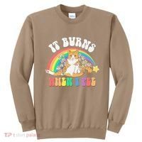 It Burns When I Pee Funny Cat Meme Rainbow Saying Sarcastic Sweatshirt thumb 0