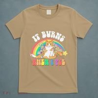 It Burns When I Pee Funny Cat Meme Rainbow Saying Sarcastic T-Shirt thumb 5