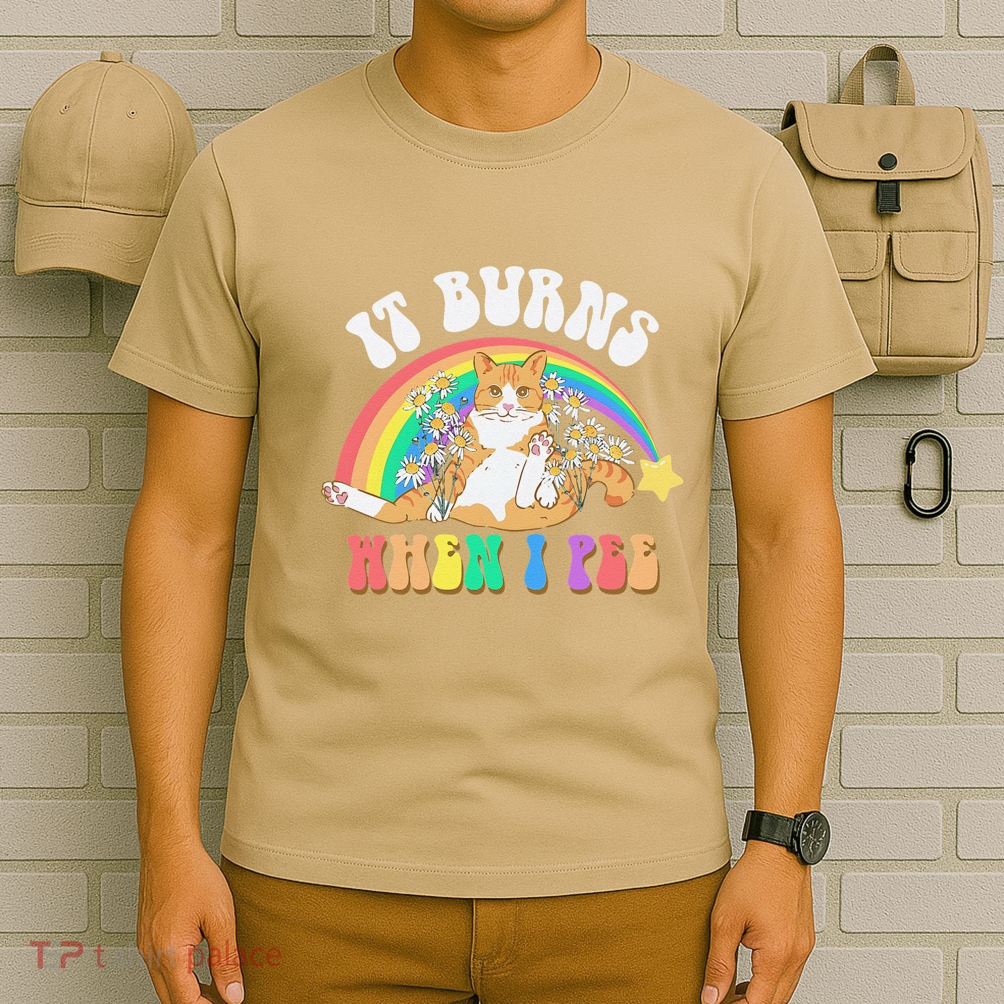It Burns When I Pee Funny Cat Meme Rainbow Saying Sarcastic T-Shirt