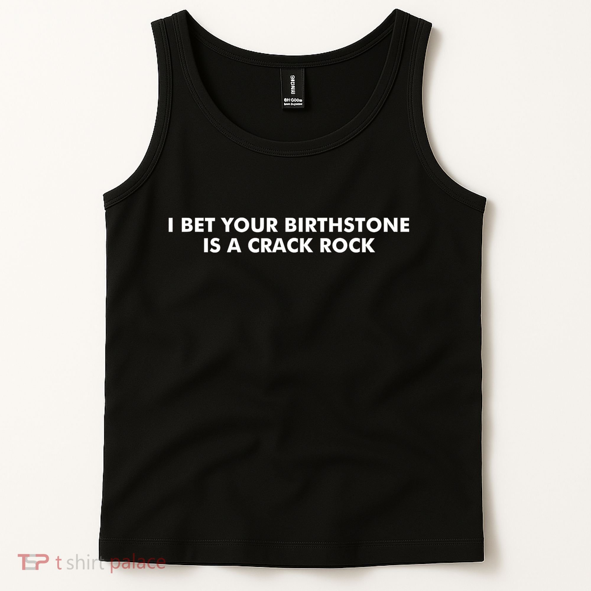 I Bet Your Birthstone Is A Crack Rock Tank Top