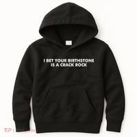 I Bet Your Birthstone Is A Crack Rock Kids Hoodie thumb 0