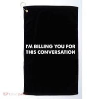 Im Billing You For This Conversation Lawyer Golf Towel thumb 0
