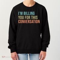 Im Billing You For This Conversation Funny Lawyer Women's Sweatshirt thumb 0
