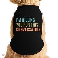 Im Billing You For This Conversation Funny Lawyer Doggie Tank thumb 0