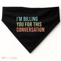 Im Billing You For This Conversation Funny Lawyer USA-Made Doggie Bandana thumb 0