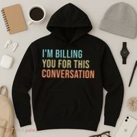 Im Billing You For This Conversation Funny Lawyer Hoodie thumb 3