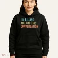 Im Billing You For This Conversation Funny Lawyer Hoodie thumb 5