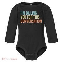 Im Billing You For This Conversation Funny Lawyer Baby Long Sleeve Bodysuit thumb 0