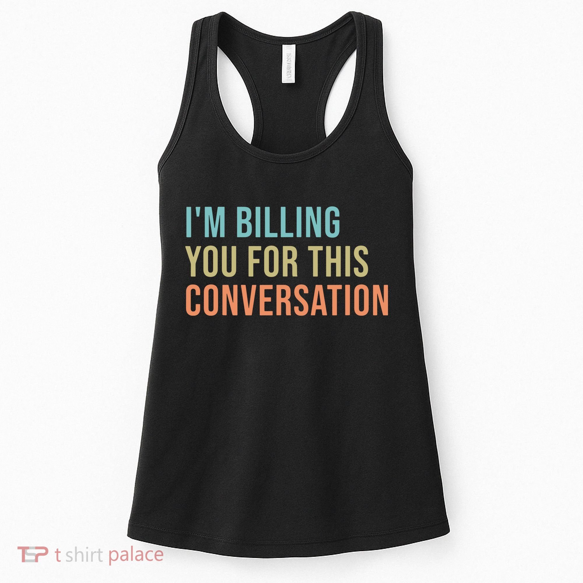Im Billing You For This Conversation Funny Lawyer Women's Tank Top