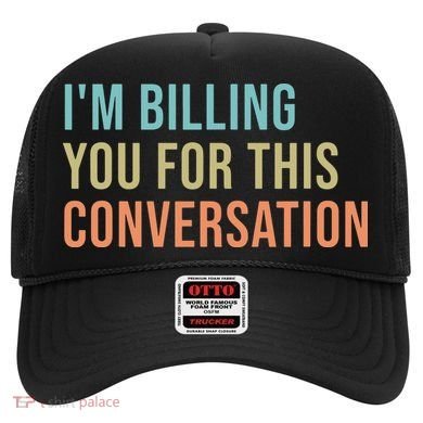 Im Billing You For This Conversation Funny Lawyer Hat