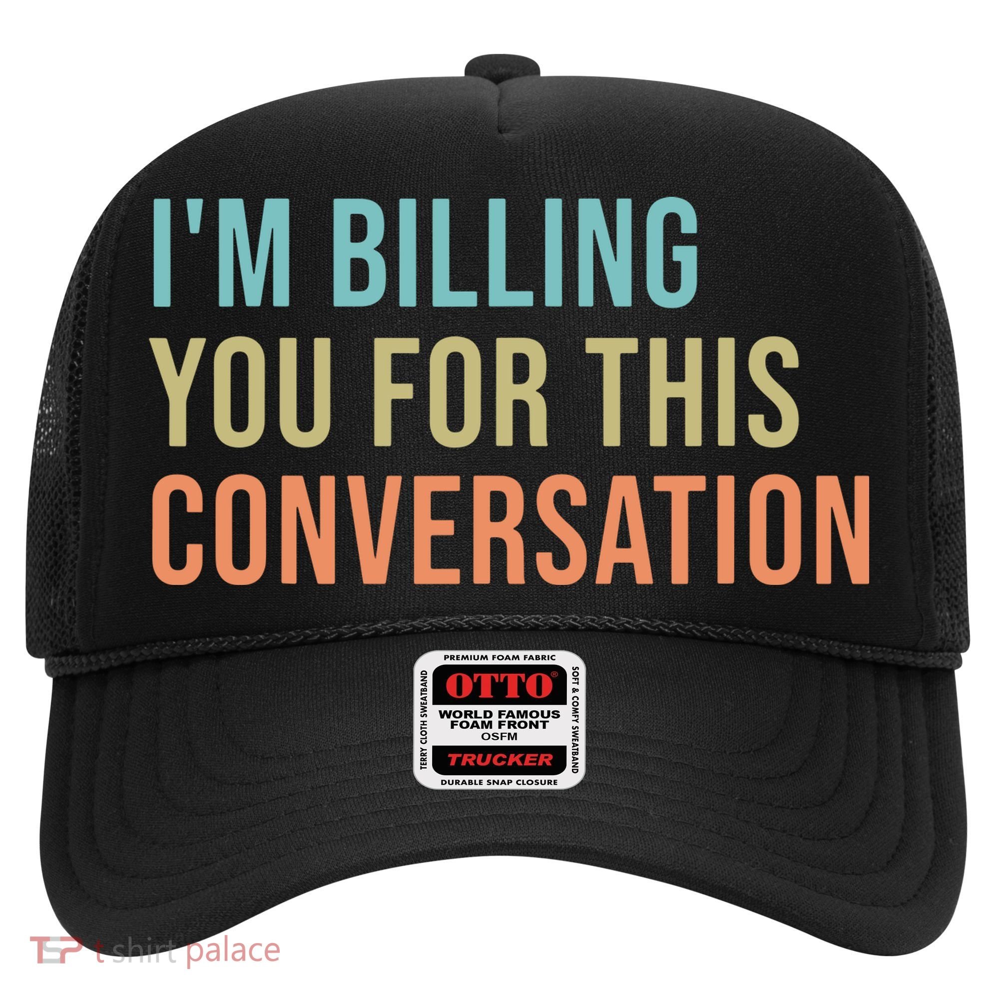 Im Billing You For This Conversation Funny Lawyer Hat
