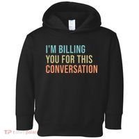 Im Billing You For This Conversation Funny Lawyer Toddler Hoodie thumb 0