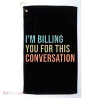 Im Billing You For This Conversation Funny Lawyer Golf Towel thumb 0
