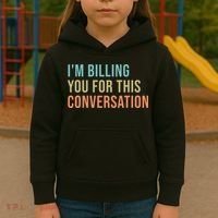 Im Billing You For This Conversation Funny Lawyer Kids Hoodie thumb 3