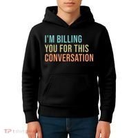 Im Billing You For This Conversation Funny Lawyer Kids Hoodie thumb 4