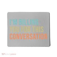 Im Billing You For This Conversation Funny Lawyer Mousepad thumb 0